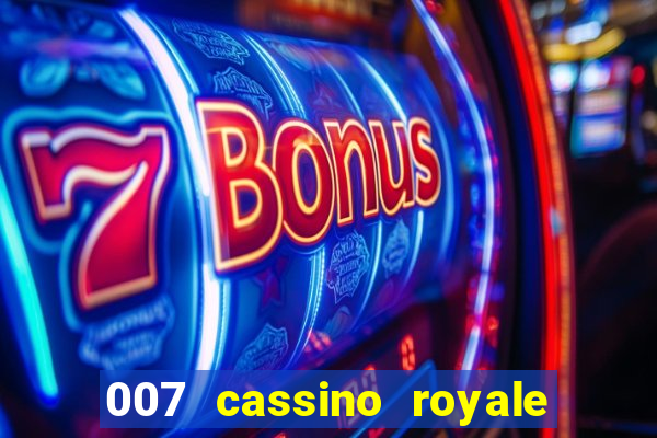 007 cassino royale filme completo em portugues